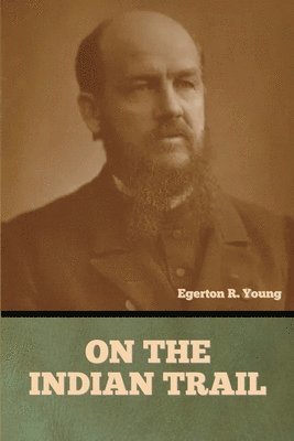 Egerton R Young - On the Indian Trail, Häftad