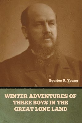 Egerton R Young - Winter Adventures of Three Boys in the Great Lone Land, Häftad. Tillgänglighet: Lägg i varukorg