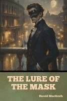 Harold MacGrath - The Lure of the Mask, Övrigt