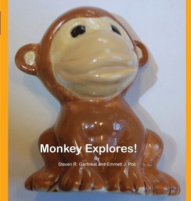 Steven R Garfinkel, Emmett J Poli - Monkey Explores!, Inbunden