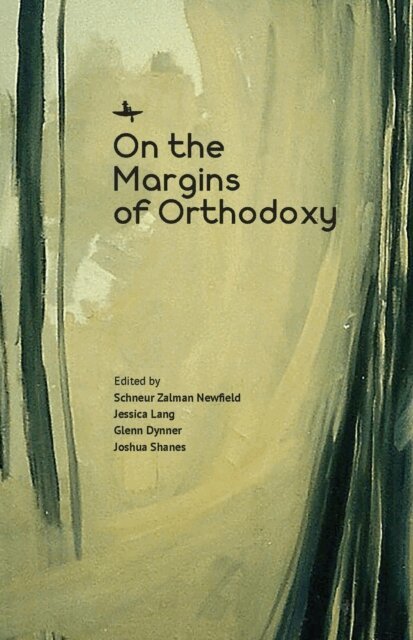 Joshua Shanes, Glenn Dynner, Jessica Lang, Schneur Zalman Newfield - On the Margins of Orthodoxy, E-bok
