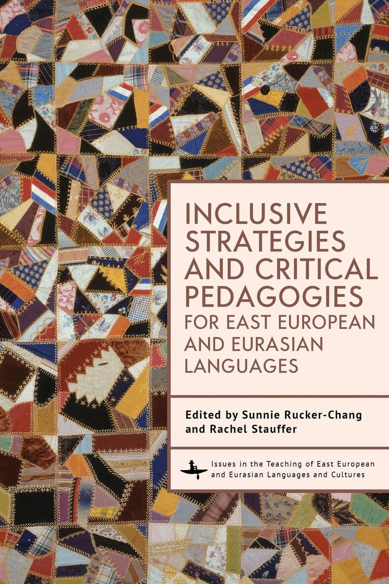 Sunnie Rucker-Chang, Rachel Stauffer - Inclusive Strategies and Critical Pedagogies for East European and Eurasian Languages, Inbunden