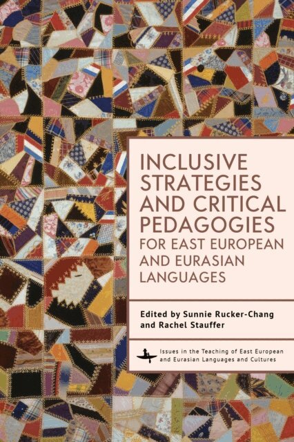 Rachel Stauffer, Sunnie Rucker-Chang - Inclusive Strategies and Critical Pedagogies for East European and Eurasian Languages, E-bok