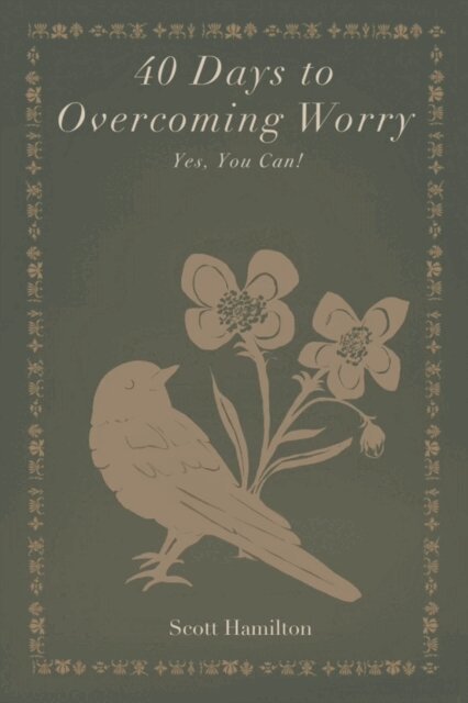 Scott Hamilton - 40 Days to Overcoming Worry, E-bok