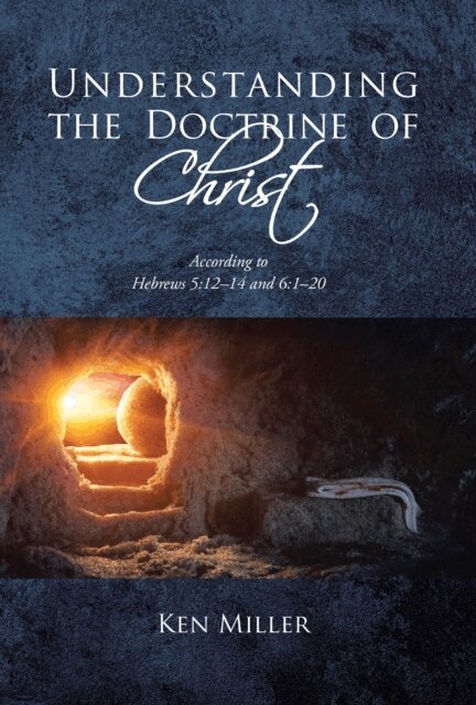 Ken Miller - Understanding the Doctrine of Christ, E-bok