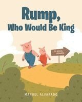 Manuel Alvarado - Rump, Who Would Be King, Häftad. Tillgänglighet: Lägg i varukorg
