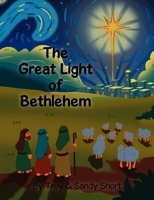 Troy Short, Sandy Short - Great Light of Bethlehem, Häftad
