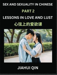 Chinese Romantic Stories & Essays on Sex and Sexuality (Part 2)- Self-learn Reading Chinese Romance, Sex Education, Love, Intimacy and Lust, Simple Lessons for Beginner Students of Mandarin Chinese...