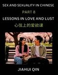 Chinese Romantic Stories & Essays on Sex and Sexuality (Part 8)- Self-learn Reading Chinese Romance, Sex Education, Love, Intimacy and Lust, Simple Lessons for Beginner Students of Mandarin Chinese...