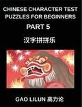 Chinese Character Test Puzzles for Beginners (Part 5)- Brain-Teasing Chinese Character Puzzles for Starters - Step-by-Step Mandarin Learning via Character Matching Challenges
