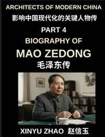 Xinyu Zhao - Architects of Modern China (Part 4)- Biography of Mao Zedong, The Founding Father of Modern China, Revolutionary Leader, and Political Architect of the 20th Century, Häftad