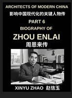 Xinyu Zhao - Architects of Modern China (Part 6)- Zhou Enlai Biography, The Life, Leadership, and Legacy of China's First Premier, The Story of Modern China's Great Diplomat, Inbunden