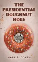 Mark E. Cohen - Presidential Doughnut Hole, Häftad. Tillgänglighet: Lägg i varukorg