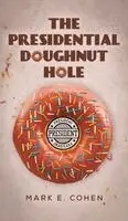 Mark E. Cohen - Presidential Doughnut Hole, Inbunden. Tillgänglighet: Lägg i varukorg