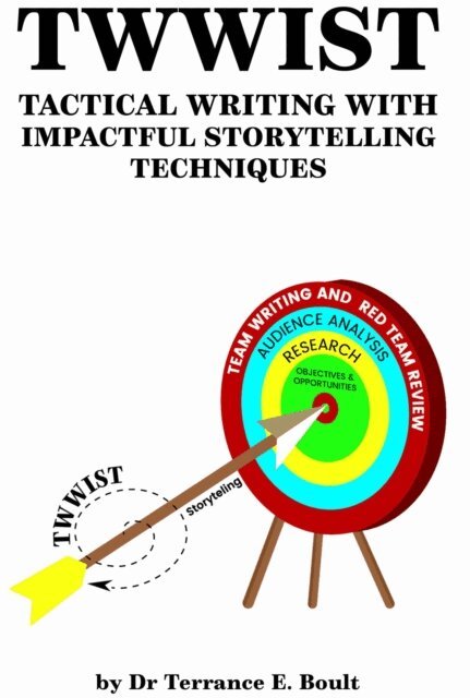 Terrance Boult - TWWIST: Tactical Writing With Impactful Storytelling Techniques, E-bok