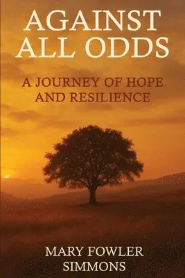 Mary Fowler Simmons - Against All Odds, Häftad. Tillgänglighet: Lägg i varukorg