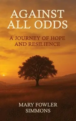 Mary Fowler Simmons - Against All Odds, Inbunden. Tillgänglighet: Lägg i varukorg