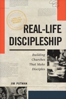 Jim Putman - Real-Life Discipleship: Building Churches That Make Disciples, Häftad. Tillgänglighet: Lägg i varukorg