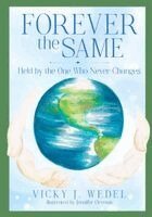 Vicky J Wedel - Forever the Same, Häftad