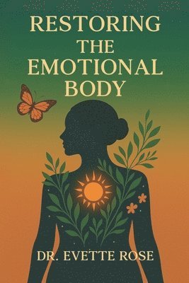 Evette Rose - Restoring the Emotional Body, Häftad. Tillgänglighet: Tillfälligt slut