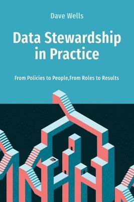 Dave Wells - Data Stewardship in Practice, Häftad. Tillgänglighet: Lägg i varukorg