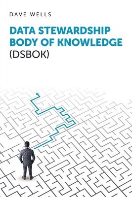 Dave Wells - Data Stewardship Body of Knowledge (DSBOK), Häftad. Tillgänglighet: Lägg i varukorg