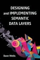 Dave Wells - Designing and Implementing Semantic Data Layers, Häftad. Tillgänglighet: Lägg i varukorg