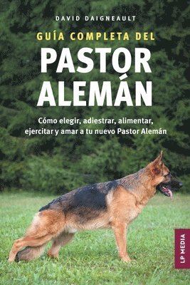 David Daigneault - Guía completa del Pastor Alemán, Häftad. Tillgänglighet: Lägg i varukorg