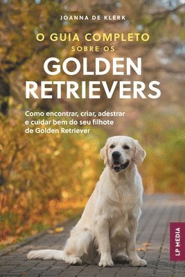 Joanna de Klerk - O Guia Completo sobre os Golden Retrievers, Häftad