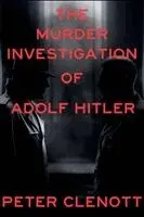 Peter Clenott - Murder Investigation of Adolf Hitler, Häftad. Tillgänglighet: Lägg i varukorg