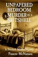 Frances McNamara - Unpapered Bedroom Murder in a Nutshell, Häftad. Tillgänglighet: Lägg i varukorg