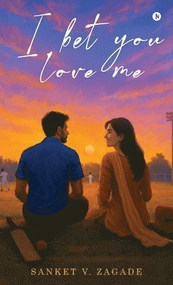 Sanket V Zagade - I bet you love me, Inbunden