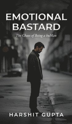 Harshit Gupta - Emotional Bastard, Inbunden. Tillgänglighet: Lägg i varukorg