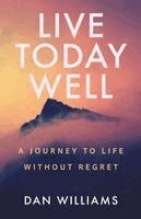 Dan Williams - Live Today Well, Häftad