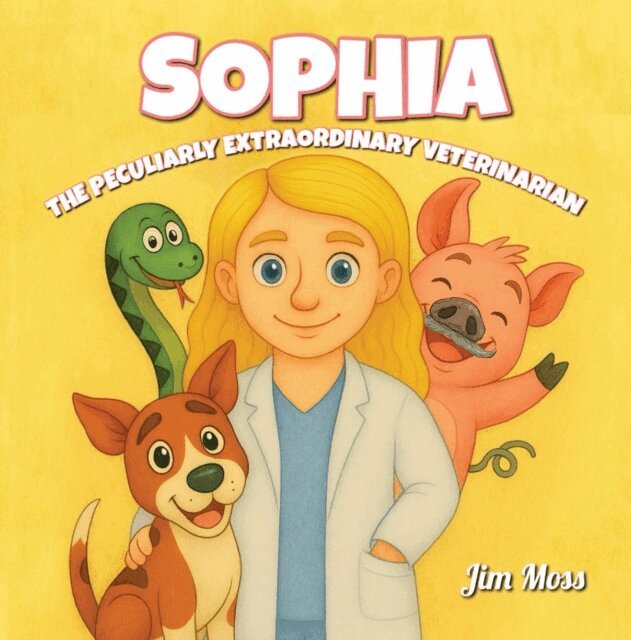 Jim Moss - Sophia The Peculiarly Extraordinary Veterinarian, E-bok