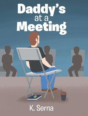 K Serna - Daddy's at a Meeting, Inbunden. Tillgänglighet: Lägg i varukorg