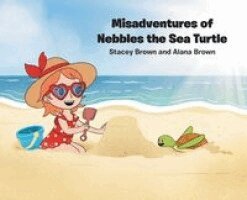 Stacey Brown, Alana Brown - Misadventures of Nebbles the Sea Turtle, Inbunden
