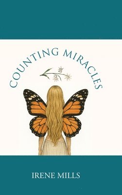 Irene Mills - Counting Miracles, Inbunden