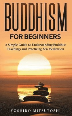 Yoshiro Mitsutoshi, Marla Vexley - Buddhism for Beginners, Häftad