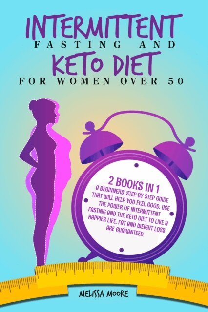 Melissa Moore - Intermittent Fasting and Keto Diet for Woman Over 50, E-bok