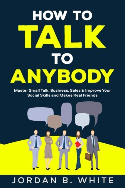 Jordan B. White - How to Talk to Anybody, E-bok