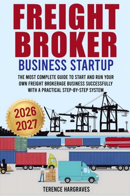 Terence Hargraves - Freight Broker Business Startup, E-bok