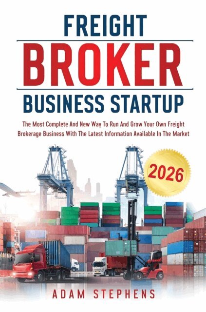 Adam Stephens - Freight Broker Business Startup, E-bok
