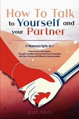 Julia Arias - How To Talk To Yourself and Your Partner, Häftad