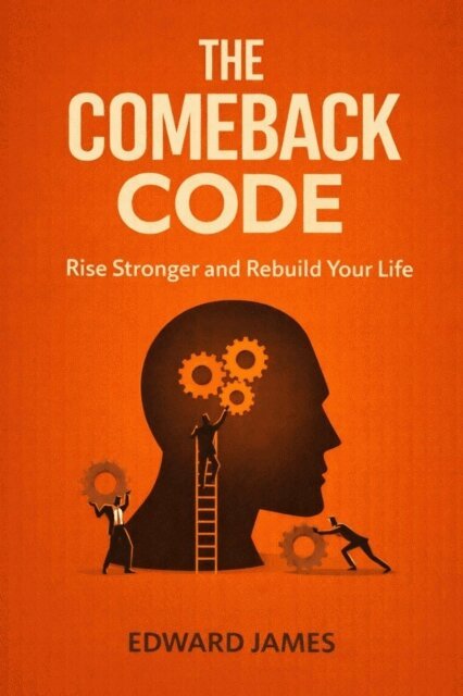 Edward James - Comeback Code: Rise Stronger and Rebuild Your Life, E-bok