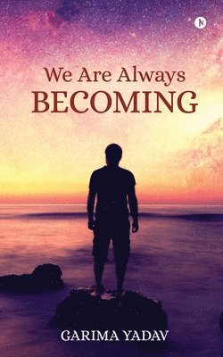 Garima Yadav - We Are Always Becoming, Häftad. Tillgänglighet: Lägg i varukorg