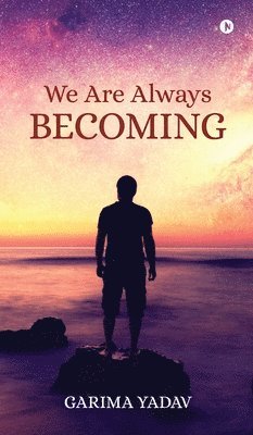 Garima Yadav - We Are Always Becoming, Inbunden. Tillgänglighet: Lägg i varukorg