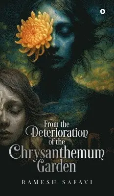 Ramesh Safavi - From the deterioration of the chrysanthemum garden, Inbunden. Tillgänglighet: Lägg i varukorg