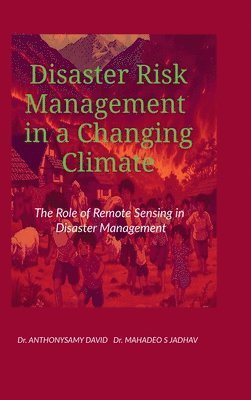 Dr Anthonysamy David - Disaster Risk Management in a Changing Climate, Inbunden. Tillgänglighet: Lägg i varukorg