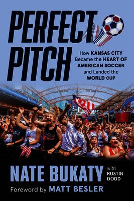 Nate Bukaty, Rustin Dodd - Perfect Pitch: How Kansas City Became the Heart of American Soccer and Landed the World Cup, Häftad. Tillgänglighet: Lägg i varukorg